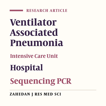 Determination of Frequency of Bacterial Agent Causing Ventilator Associated Pneumonia in the Patients Hospitalized in the Intensive Care Unit of Tonkabon Shahid Rajaei Hospital by PCR Sequencing
