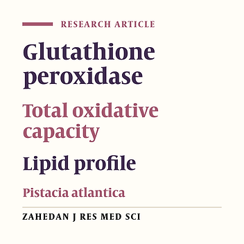 Cover image of the article: Effect of Pistacia Atlantica Extract on Glutathione Peroxidase Tissue Levels and Total Oxidative Capacity of Liver and Plasma Lipid Profile of Rats