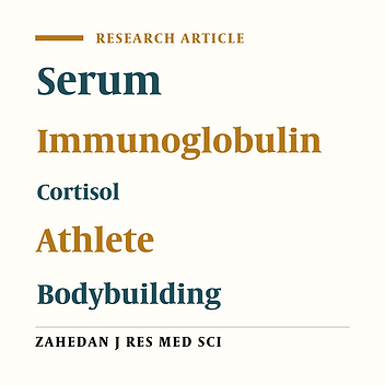 Comparing Levels of Serum IgA, IgG, IgM and Cortisol in the Professional Bodybuilding Athletes and Non-Athletes