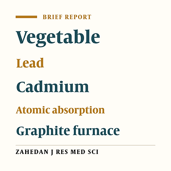 Measurement and Comparison of Heavy Metals Concentration in Vegetables Used in Mashhad