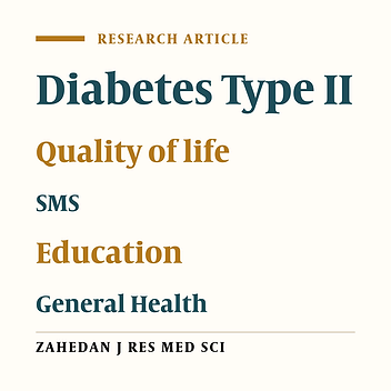 The Survey of SMS Effect on General Health and Quality of Life in People with Diabetes Type 2 Referring to Clinic of 22-Bahman Hospital of Gonabad City in 2011