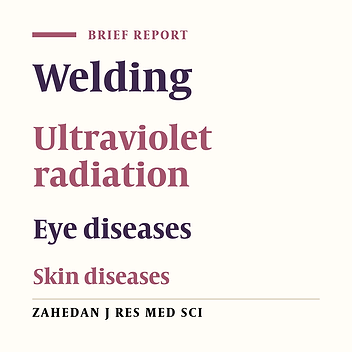 Assessing the Ultraviolet Exposure Level in Welding Workers of Sar-Cheshmeh Copper Complex