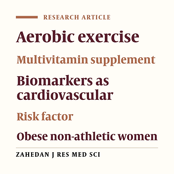 Influence of 9-Weeks Aerobic Exercise and Multivitamin Supplement on Inflammation Biomarkers as Cardiovascular Risk Factor in Non-athletic Obese Women
