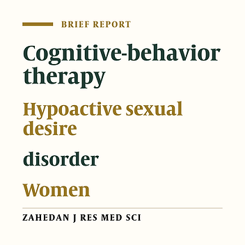 The Effect of Cognitive-Behavioral Teaching on Improvement of Women's Sexual Function with Hypoactive Sexual Desire Disorder