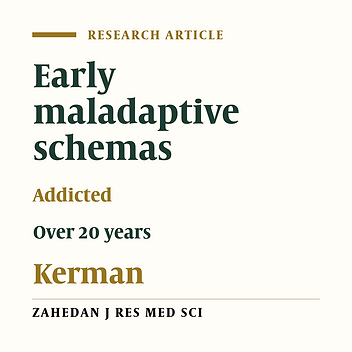 Comparing of Early Maladaptive Schemas between Healthy and Addicted Men