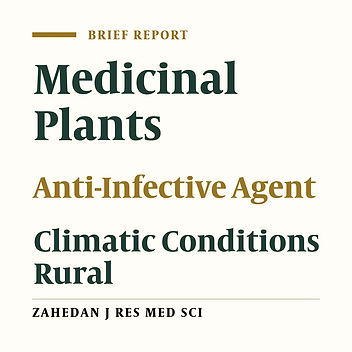 Antimicrobial Effect of 15 Medicinal Plant Species and their Dependency on Climatic Conditions of Growth in Different Geographical and Ecological Areas of Fars Province