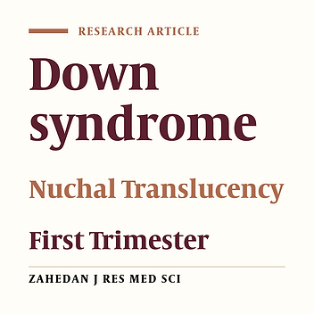 The Relationship between Thickness of Nuchal Translucency and Down Syndrome in the First Trimester of Pregnancy