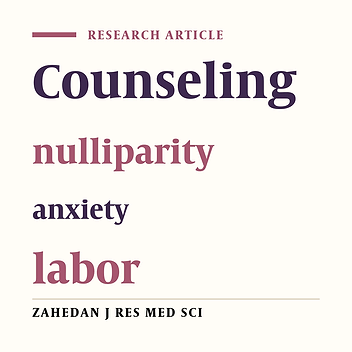 The Effect of Counseling in Third Trimester on Anxiety of Nulliparous Women at the Time of Admission for Labor