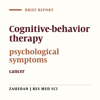 The Effect of Cognitive-Behavioral Therapy (CBT) on Reduction of Psychological Symptoms among Patients with Cancer