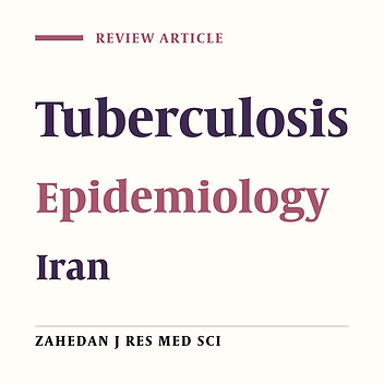 The epidemiology of tuberculosis in recent years: Reviewing the status in south-eastern Iran