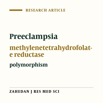 Association between methylene tetrahydrofolate reductase gene C677T polymorphism with preeclampsia in south-east of Iran