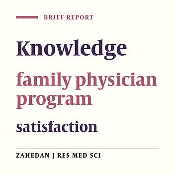 The relationship between satisfaction and knowledge about family-doctor program in Shahr-e-Kord