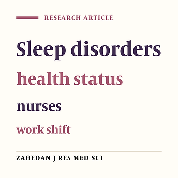 Comparison of general health status and sleep quality between nurses with fixed working shifts and nurses with rotating working shifts