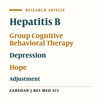 The Effectiveness of Cognitive Behavioral Group Therapy on Depression, Hope and Adjustment in Patients with Hepatitis B