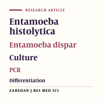 Microscopic Study and Differentiation of Entamoeba Histolytica from Entamoeba Dispar by Polymerase Chain Reaction in Medical Centers of Zahedan