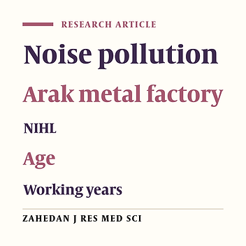The Effects of Noise Pollution and Hearing of Metal Workers in Arak