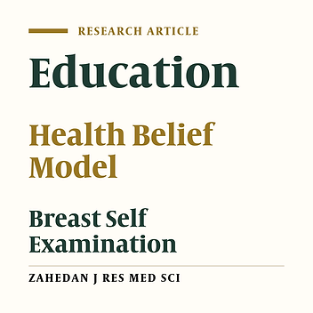 The Effect of Education, Based on Health Belief Model on Breast Self- Examination in Health Liaisons of Zarandieh City