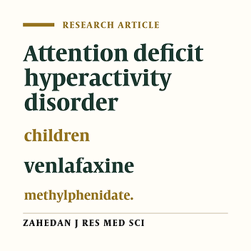 Efficacy of Venlafaxine and Methylphenidate in the Treatment of Children with Attention Deficit Hyperactivity Disorder