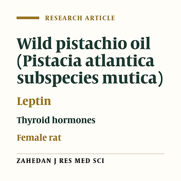 The effect of dietary wild pistachio oil on serum leptin concentration and thyroid hormones in the female rat
