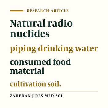 The radio nuclides in piping drinking water, cultivated soil and consumed food material from Zahedan city