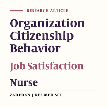 Structural relations between job satisfaction and organization citizenship behavior among nurses of Qazvin and Isfahan hospitals
