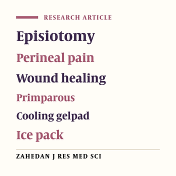 Evaluation the cooling gelpad and ice pack on wound healing and intensity perineal pain after episiotomy in primparous women