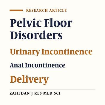The prevalence of symptoms of pelvic floor disorders in women that referred to the clinic of gynecology in Ali-ebn- Abitaleb Hospital, Zahedan, Iran