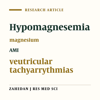Evaluation of Prevalence of ventricular tachyarrhythmia in patients with acute myocardial infarction and serum magnesium in Khatam-Al-Anbia Hospital, Zahedan, Iran