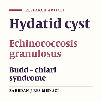 An infected Hydatid cyst with Budd – chiari syndrome manifestation in Zahedan