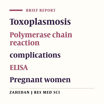 Frequency of Toxoplasma Infection Among Pregnant Women and Their Newborn in Kashan, Iran